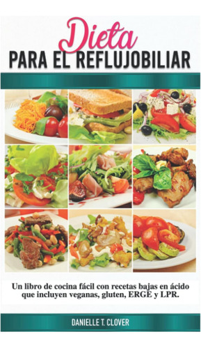 Libro: Dieta Para El Reflujo Biliar: Un Libro De Cocina Fáci