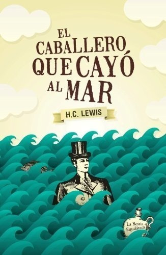 El Caballero Que Cayo Al Mar - Herbert Clyde Lewis - Es