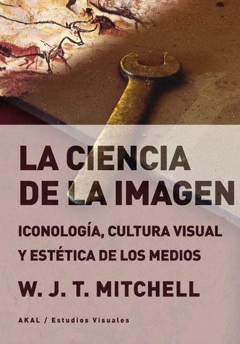 La Ciencia De La Imagen  W. J. T. Mitchell Editorial Akal