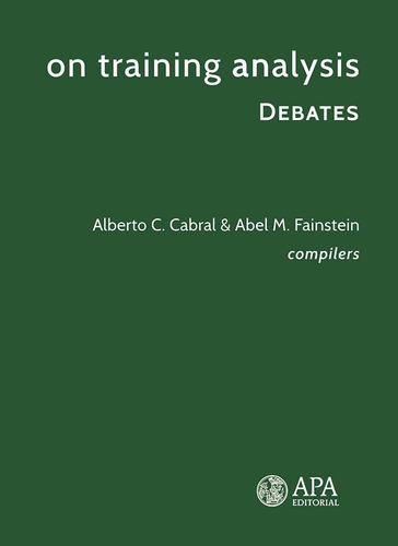 On training analysis. Debates, de APA Asociación Psicoanalítica Argentina. Editorial Asociación Psicoanalítica Argentina, tapa blanda en inglés, 2019