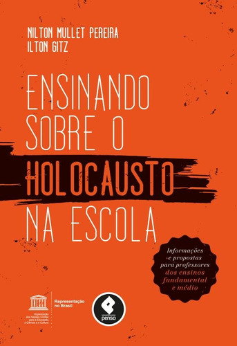 Ensinando sobre o Holocausto na Escola: Informações e Propostas para Professores dos Ensinos Fundamental e Médio, de Pereira, Nilton Mullet. Penso Editora Ltda., capa mole em português, 2013