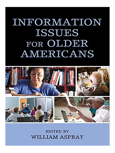 Information Issues For Older Americans - William Aspra. Eb18