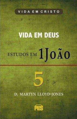 Estudos Em 1joão Vida Em Deus Vol. 5 D. Martyn Lloyd-jones