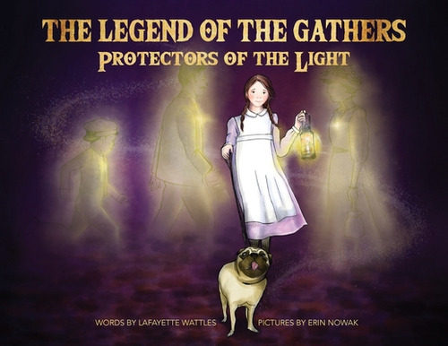 The Legend Of The Gathers: Protectors Of The Light, De Wattles, Lafayette. Editorial Lightning Source Inc, Tapa Blanda En Inglés