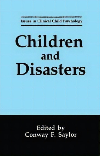 Children And Disasters, De Way F. Saylor. Editorial Springer Verlag New York Inc, Tapa Blanda En Inglés