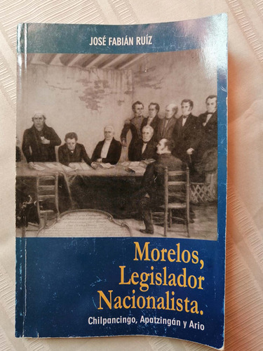 Libro Morelos, Legislador Nacionalista - José Fabián Ruíz