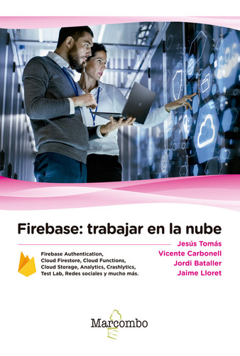 Firebase: Trabajar En La Nube - Jesus Tomas, Vicente Carb...