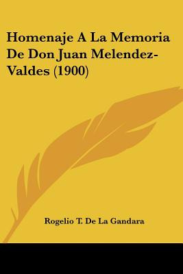 Libro Homenaje A La Memoria De Don Juan Melendez-valdes (...