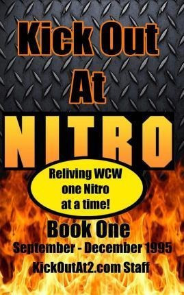 Kick Out At Nitro! - Volume 1 - September - December 1995...