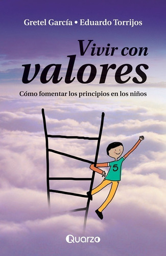 Vivir Con Valores. Como Fomentar Los Principios En Los Niños / 2 Ed., De Garcia, Gretel. Editorial Quarzo, Tapa Blanda En Español, 2013
