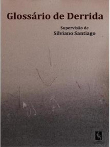 Glossário De Derrida, De Santiago, Silviano. Editorial Papeis Selvagens, Tapa Mole, Edición 2021-06-28 00:00:00 En Português