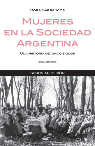 Mujeres En La Sociedad Argentina. Una Historia De 5 Siglos