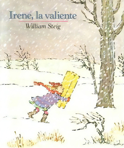Irene, La Valiente, De William Steig. Editorial Mirasol, Tapa Blanda En Español