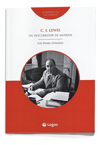 Libro C S Lewis: Un Descubridor De Mundos De Luis Daniel Gon