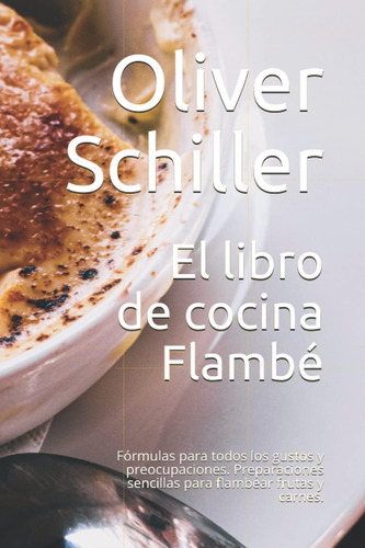 Libro: El Libro De Cocina Flambé: Fórmulas Para Todos Los Gu
