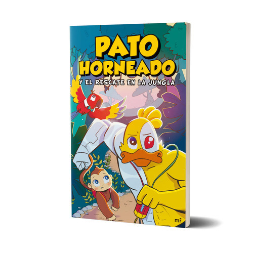 Pato horneado y el rescate en la jungla, de Andrés Marti. Serie Pato horneado Editorial MARTINEZ ROCA, tapa blanda en español, 2023