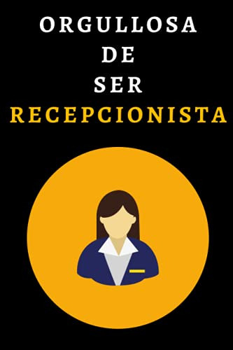 Orgullosa De Ser Recepcionista: Cuaderno De Notas Ideal Para