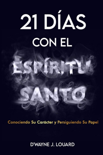Libro 21 Dias Con El Espiritu Santo: Conociendo Su Caracter