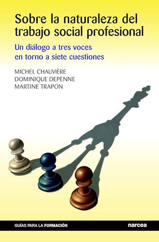 Sobre La Naturaleza Del Trabajo Social: Un Dialogo A Tres Vo