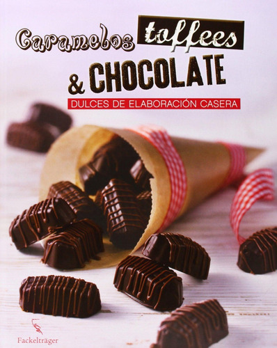 Caramelos, Toffees Y Chocolates, De Es, Vários. Editorial Grupo Ilhsa, Tapa Tapa Blanda En Español