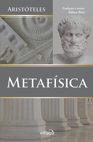 Metafísica - 2 ª Edição - 3 ª Reimpressão, de Aristóteles. Série Aristoteles - Obras completas Editora Edipro, capa mole, edição 2 em português, 2018