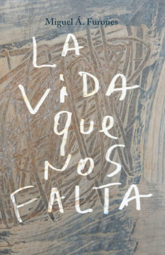 Libro: La Vida Que Nos Falta (spanish Edition)