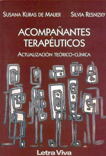 Acompañantes Terapeuticos - Kuras De Mauer / Silvia Resnizky