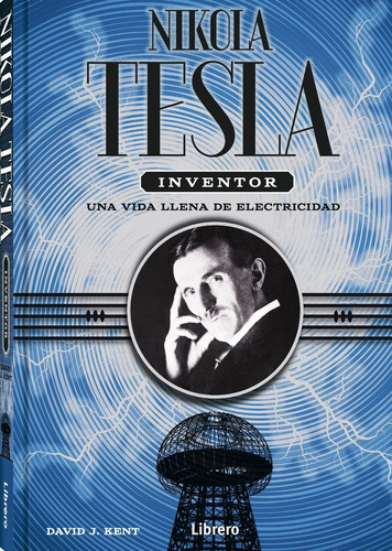 Nikola Tesla Inventor De David J. Kent