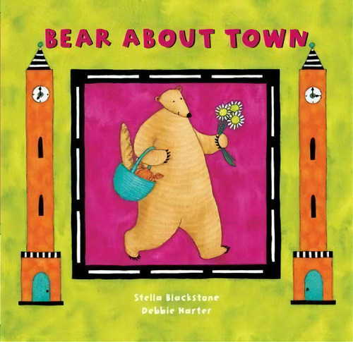 Bear About Town, De Stella Blackstone. Editorial Barefoot Books Ltd En Inglés