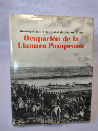 Ocupacion De La Llanura Pampeana. Municipalidad De Bsas