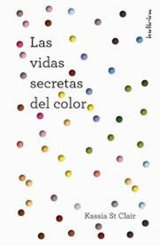 Vidas Secretas Del Color, Las - Kassia St Clair