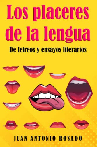 Los Placeres De La Lengua: De Letreos Y Ensayos Literarios