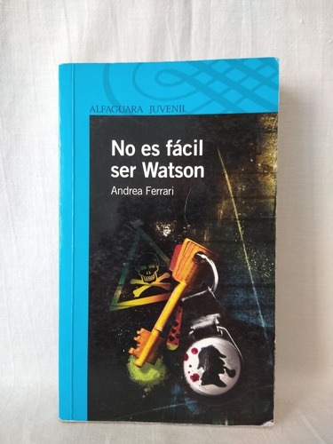 No Es Fácil Ser Watson Andrea Ferrari Alfaguara