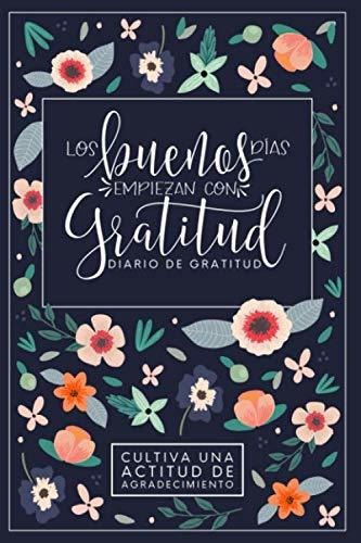 Libro : Los Buenos Días Empiezan Con Gratitud Diario De...