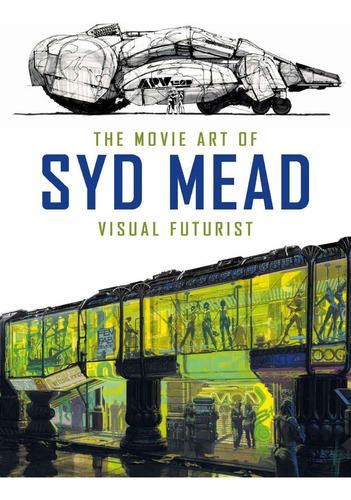 Libro: The Movie Art Of Syd Mead: Visual Futurist