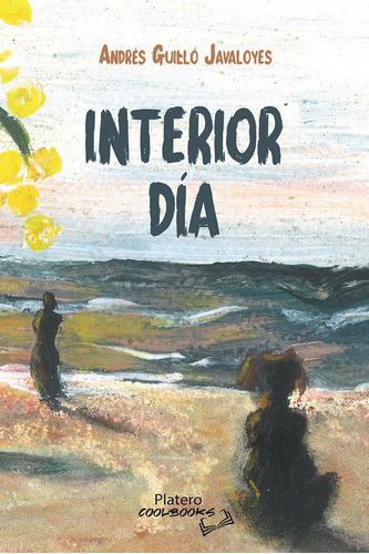Libro: Interior Día. Guilló Javaloyes, Andrés. Platero Edici