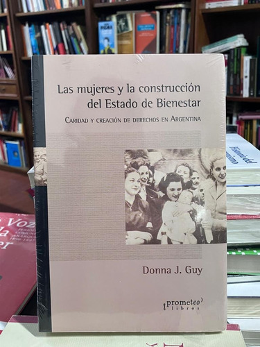 Donna J Guy - Las Mujeres Y La Construcción Del Estado