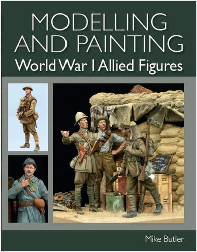 Libro Sobre Modelismo Y Pintura De Figuras De La 1ra Guerra