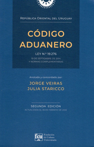 Código Aduanero: Anotado Y Concordado, De Jorge Veiras, Julia Staricco. Editorial Fundación De Cultura Universitaria, Tapa Blanda En Español