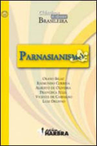 Parnasianismo - Coleçao Classicos Da Literatura Brasileira, De Vários Autores. Editora Harbra, Capa Mole, Edição 1ª Edição - 2010