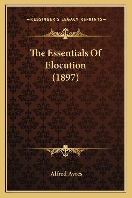 Libro The Essentials Of Elocution (1897) - Alfred Ayres