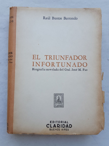 Jose Maria Paz Raul Bustos Berrondo El Triunfador Infortunad