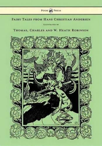 Fairy Tales From Hans Christian Andersen - Illustrated By Thomas, Charles And W. Heath Robinson, De Hans Christian Andersen. Editorial Read Books, Tapa Blanda En Inglés