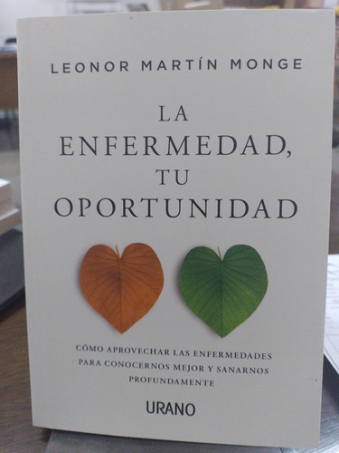 La Enfermedad, Tu Oportunidad.  Leonor Martin Monge. Urano 