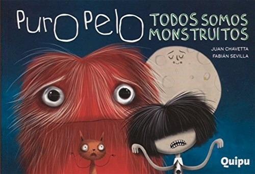 PURO PELO TODOS SOMOS MONSTRUOS (COLECCION MAS QUE BIÑETAS), de Chavetta Juan. Editorial Quipu en español, 2015