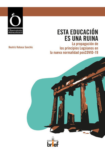 Esta educaciÃÂ³n es una ruina, de Rabasa Sanchis, Beatriz. Editorial Brief Ediciones, tapa blanda en español