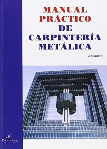 Manual Práctico De Carpinter¡a Metálica
