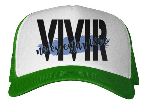 Gorra Frase Vivir No Es Estar Vivo Live