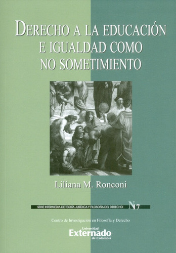 Derecho A La Educación E Igualdad Como No Sometimiento, De Liliana M. Ronconi. Editorial U. Externado De Colombia, Tapa Blanda, Edición 2018 En Español