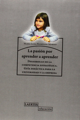 La Pasiãâ³n De Aprender A Aprender, De Rodríguez Moreno, Mª Luisa. Editorial Laertes Editorial, S.l., Tapa Blanda En Español